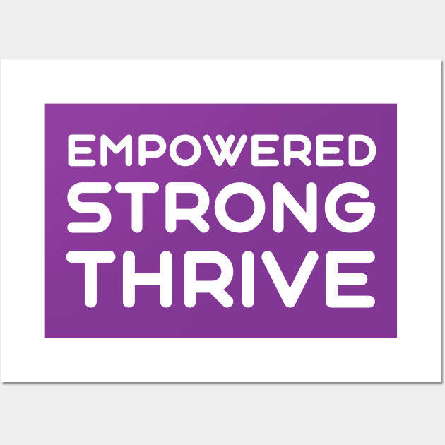 Empowered, Strong, Thrive | Quotes | Purple Wall Art by Wintre2